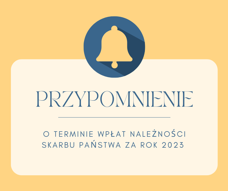 Grafika z tekstem: Przypomnienie o terminie wpłat należności Skarbu Państwa za rok 2023.