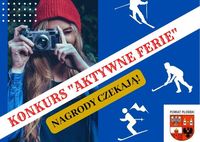 Plakat konkursowy po lewej zdjęcie młodej dziewczyny z aparatem fotograficznym, po prawej znaczki sportów zimowych, w prawym dolnym rogu herb powiatu płońskiego. Przez środek na ukos napis: konkurs aktywne ferie nagrody czekają.